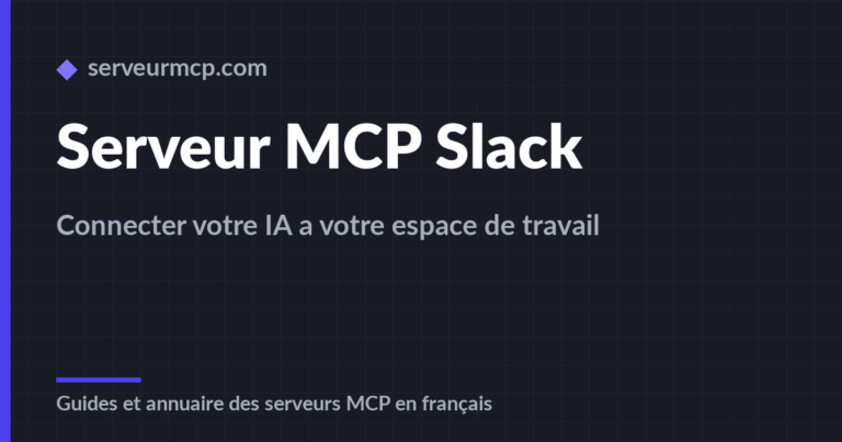 Serveur MCP Slack : connecter votre IA à votre espace de travail