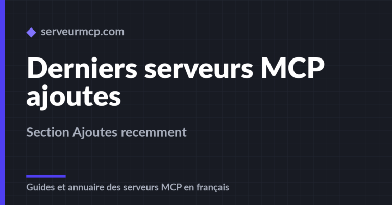 Decouvrez les derniers serveurs MCP ajoutes a l annuaire