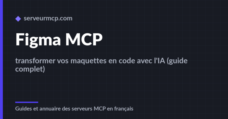 Figma MCP : transformer vos maquettes en code avec l’IA (guide complet)