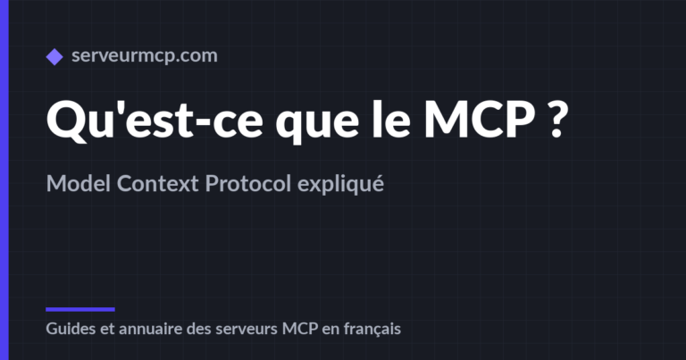 Qu’est-ce que le MCP (Model Context Protocol) ? Guide complet