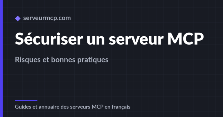 Sécuriser un serveur MCP : risques et bonnes pratiques