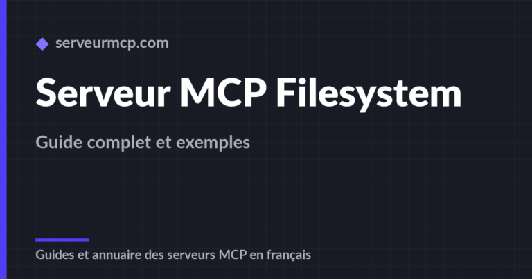 Serveur MCP Filesystem : guide complet et exemples