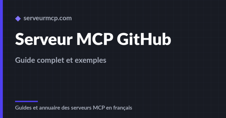 Serveur MCP GitHub : guide complet et exemples