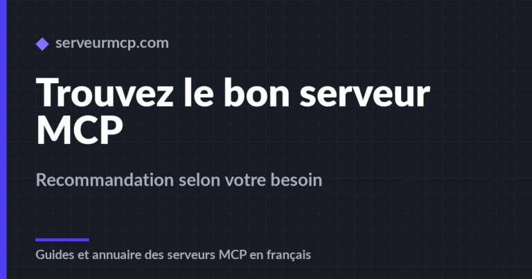 Comment trouver le bon serveur MCP pour votre besoin